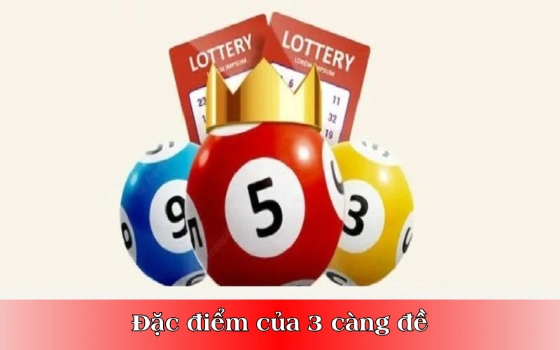 Đặc điểm của 3 càng đề