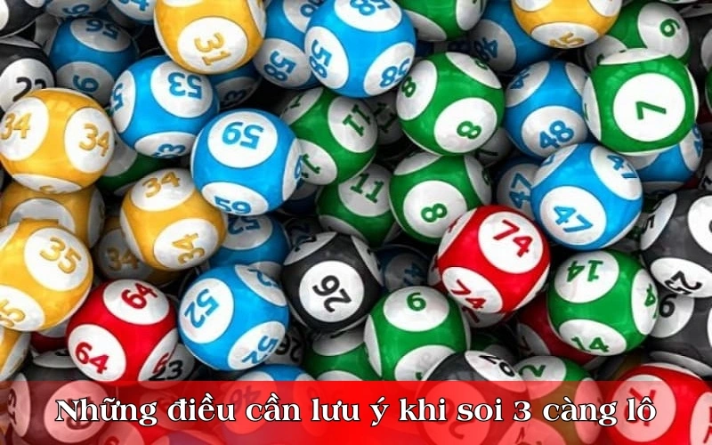 Những điều cần lưu ý khi soi 3 càng lô