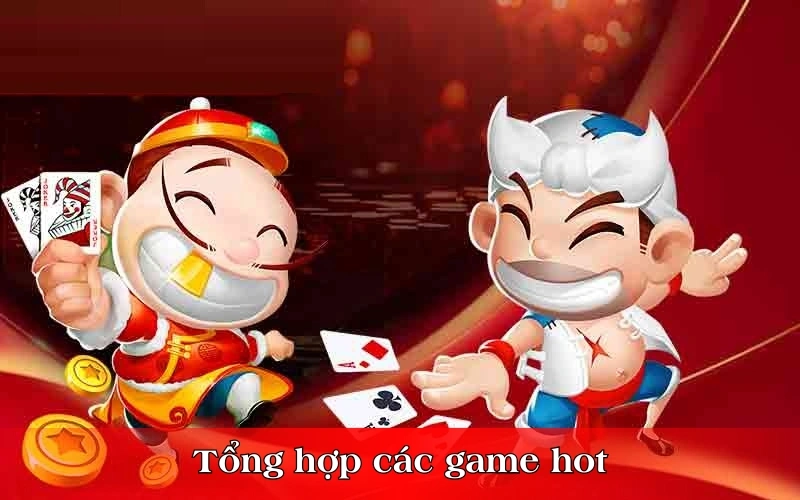 Tổng hợp các game hot