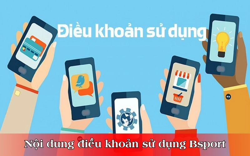 Nội dung điều khoản sử dụng Bsport