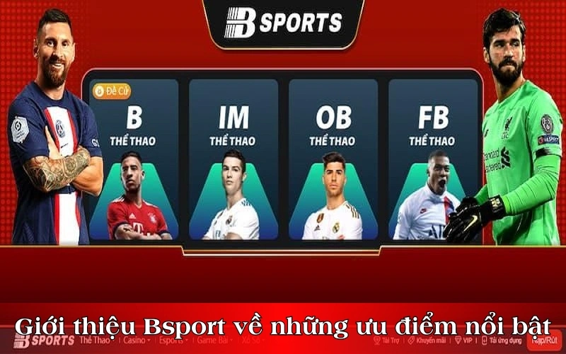 Giới thiệu Bsport về những ưu điểm nổi bật của sân chơi 